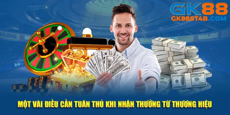 Một vài điều cần tuân thủ khi nhận thưởng từ thương hiệu