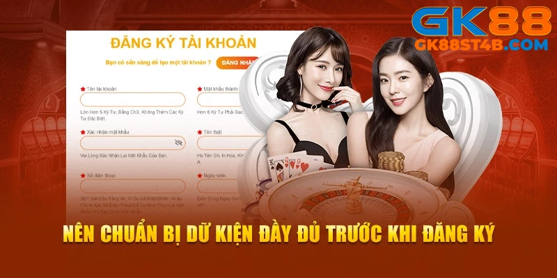 Đăng ký GK88 nên chuẩn bị thông tin để thao tác nhanh hơn